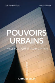 Title: Pouvoirs urbains: Ville, politique et globalisation, Author: Christian Lefèvre