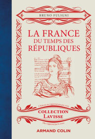 Title: La France du temps des Républiques, Author: Bruno Fuligni