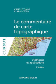 Title: Le commentaire de carte topographique - 2e éd.: Méthodes et applications, Author: Camille Tiano