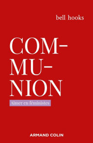 Title: Communion: Aimer en féministes, Author: bell hooks