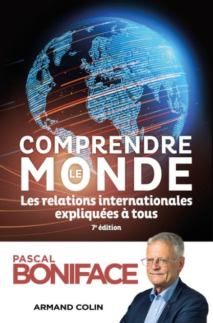 Comprendre le monde 7e éd Les relations internationales expliquées