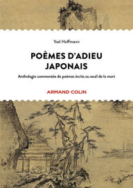 Title: Poèmes d'adieu japonais: Anthologie bilingue de poèmes classiques écrits au seuil de la mort, Author: Yoel Hoffmann
