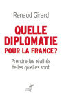 Quelle diplomatie pour la France ?: Prendre les réalités telles qu'elles sont