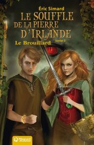 Title: Le Souffle de la pierre d'Irlande 5 - Le Brouillard: Édition 2012, Author: Eric Simard