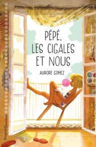 Title: Pépé, les cigales et nous !, Author: Aurore Gomez