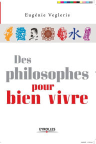 Title: Des philosophes pour bien vivre, Author: Eugïnie Vegleris