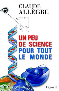 Title: Un peu de science pour tout le monde, Author: Claude Allègre