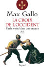 La Croix de l'Occident, tome 2: Paris vaut bien une messe