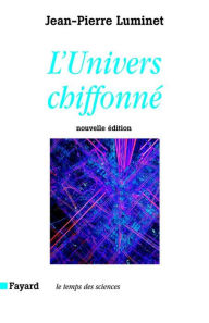 Title: L'Univers chiffonné, Author: Jean-Pierre Luminet