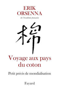 Title: Voyage aux pays du coton: Petit précis de mondialisation, Author: Erik Orsenna