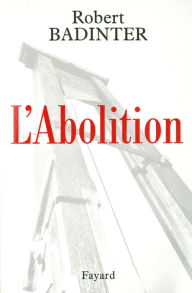 Title: L'Abolition, Author: Robert Badinter