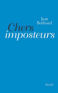 Title: Chers imposteurs, Author: Jean Bothorel