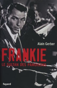 Title: Frankie, le sultan des pâmoisons, Author: Alain Gerber
