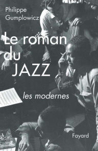 Title: Le roman du jazz: Troisième époque, Author: Philippe Gumplowicz