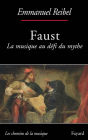 Faust: La musique au défi du mythe