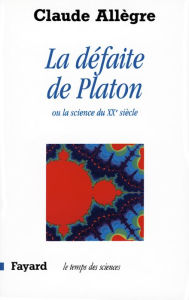 Title: La Défaite de Platon: Ou la science du XXe siècle, Author: Claude Allègre