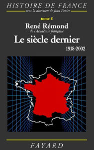 Title: Le siècle dernier: 1918-2002, Author: René Rémond