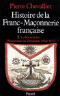 Histoire de la Franc-Maçonnerie française: La Maçonnerie, missionnaire du libéralisme (1800-1877)