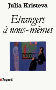 Title: Etrangers à nous-mêmes, Author: Julia Kristeva