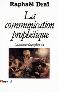 Title: La Communication prophétique: La conscience des prophètes, Author: Raphaël Draï