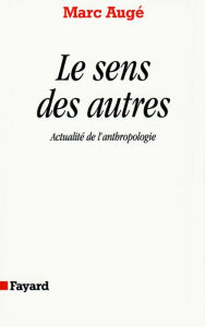 Title: Le Sens des autres: Actualité de l'anthropologie, Author: Marc Augé