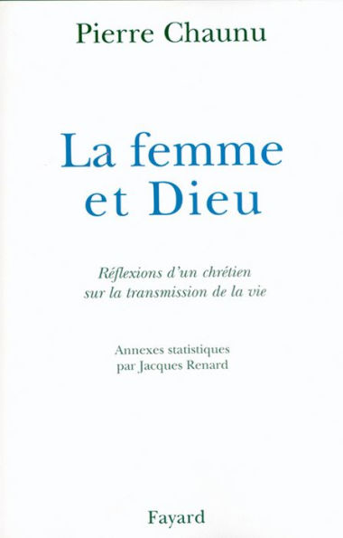 La Femme et Dieu: Réflexions d'un chrétien sur la transmission de la vie
