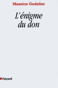 Title: L'Enigme du don, Author: Maurice Godelier