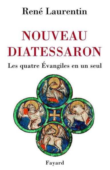 Nouveau Diatessaron: Les quatre Évangiles en un seul