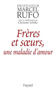 Title: Frères et soeurs, une maladie d'amour, Author: Marcel Rufo
