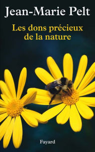 Title: Les dons précieux de la nature, Author: Jean-Marie Pelt