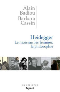 Title: Heidegger. Les femmes, le nazisme et la philosophie, Author: Alain Badiou