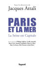 Paris et la mer.: La Seine est Capitale