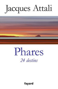 Title: Phares. 24 destins, Author: Jacques Attali