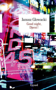 Title: Good night, Djerzi!, Author: Janusz Glowacki