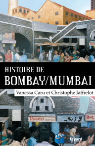 Title: Histoire de Bombay/Mumbai, Author: Christophe Jaffrelot