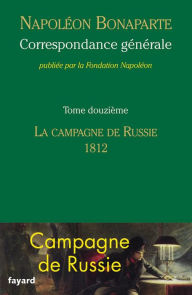 Title: Correspondance générale - Tome 12, Author: Fondation Napoléon