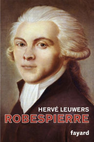 Title: Robespierre, Author: Hervé Leuwers