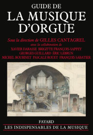 Title: Guide de la musique d'orgue, Author: Gilles Cantagrel