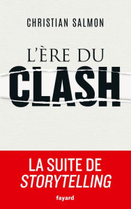 Title: L'Ere du clash, Author: Christian Salmon