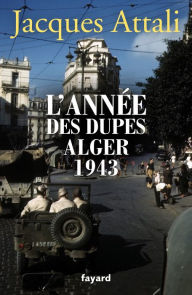 Title: L'année des dupes 1943, Author: Jacques Attali