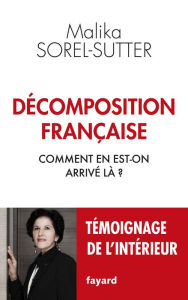 Title: Décomposition française: Comment en est-on arrivé là ?, Author: Malika Sorel-Sutter