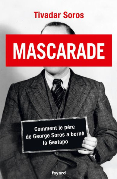 Mascarade: Comment le père de George Soros a berné la Gestapo