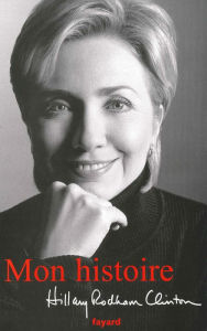 Title: Mon histoire (Living History), Author: Hillary Rodham Clinton