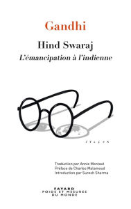 Title: Hind Swaraj - L'émancipation à l'indienne, Author: Gandhi