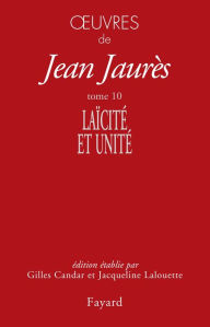 Title: Oeuvres tome 10: Laïcité et unité, Author: Jean Jaurès