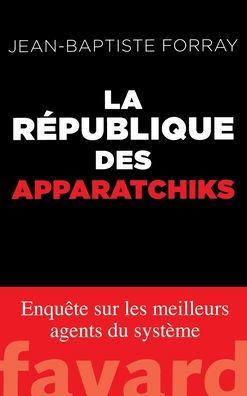 La Rï¿½publique des Apparatchiks