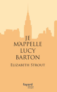 Title: Je m'appelle Lucy Barton, Author: Elizabeth Strout