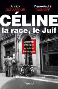 Title: Céline, la race, le Juif, Author: Pierre-André Taguieff