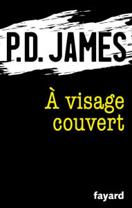 Title: A visage couvert, Author: P. D. James