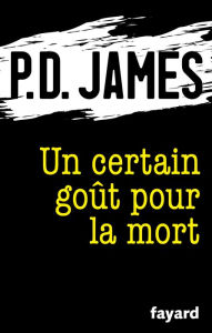 Title: Un certain goût pour la mort, Author: P. D. James